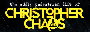 The Oddly Pedestrian Life of Christopher Chaos – Review!